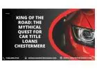 King of the Road: The Mythical Quest for Car Title Loans chestermere