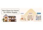 Best Pipes for Home for Water Supply