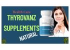 Thyrovanz Supplements: A Natural Way to Support Your Health