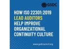How ISO 22301:2019 Lead Auditors Help Improve Organizational Continuity Culture.