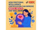 How Emotional Intelligence Certification Can Improve Mental Health and Well-being.