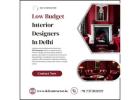 Explore Low Budget Interior Designers in Delhi Now