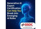 Generative AI Expert Certification Can Help You Break into Emerging AI Roles.