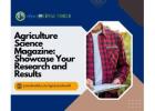 Agriculture Science Magazine: Showcase Your Research and Results