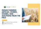 Indian Farming Articles: Stories, Studies, and Solutions from the Field
