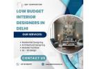 Transform Spaces with Low Budget Interior Designers in Delhi