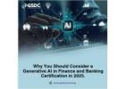Why You Should Consider a Generative AI in Finance and Banking Certification in 2025.