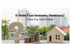 Is Home Loan Insurance Mandatory? Know the Essential Facts
