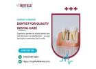 Contact a Trusted Dentist for Quality Dental Care
