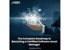 The Complete Roadmap to Becoming a Certified Software Asset Manager