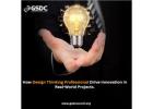 How Design Thinking Professional Drive Innovation in Real-World Projects.