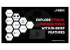 Explore Ethical Hacking Tools with in Brief Features