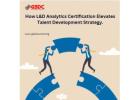 How L&D Analytics Certification Elevates Talent Development Strategy.