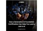 How a Generative AI Foundation Certification Can Help You Land a Job in AI