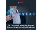 The Transition to an Agentic AI-Driven Economy: Opportunities and Challenges