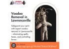 Restore Peace and Protection with Voodoo Removal in Lawrenceville