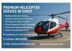Premium Helicopter Service in Surat – Book Joyrides, Weddings & VIP Transfers