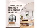 Transform Spaces with Low Budget Interior Designers in Delhi