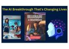 The AI Breakthrough That's Changing Lives: Unlocking Wealth with The Billionaire AI Blueprint