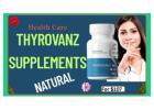 Thyrovanz Supplements Review: Natural Thyroid Support Backed by Real Results
