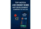 Top-Notch Live Cricket Score App Development Company in the USA