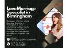 Love Marriage Specialist in Birmingham – Expert Solutions for a Blissful Union