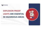 Explosion Proof Lights Are Essential in Hazardous Areas