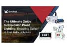 ATEX & IECEx Approved Explosion Proof Lighting for Hazardous Areas