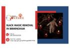 Black Magic Removal in Birmingham – Powerful Remedies for a Positive Life