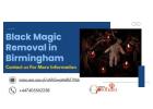 Black Magic Removal in Birmingham – Powerful Solutions to Remove Negativity & Restore Peace