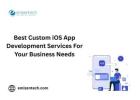 Best Custom iOS App Development Services for Your Business Needs