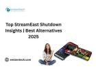Top StreamEast Shutdown Insights | Best Alternatives 2025