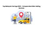 Top Malaysia Taxi App 2025 – Compare Best Ride-Hailing Services