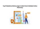 Top 10 Medicine Delivery App in India | Fast & Reliable Online ******cy