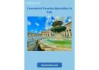 Customised Vacation Specialists in Italy: Craft Your Dream Trip