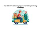 Top 10 Best Food Delivery Apps for Fast & Easy Ordering Worldwide