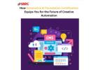 How Generative AI Foundation Certification Equips You for the Future of Creative Automation