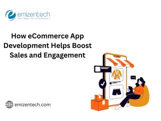 How eCommerce App Development Helps Boost Sales and Engagement How eCommerce App Development Helps Boost Sales and Engagement