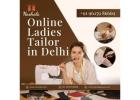 Your Search for the Best Online Ladies Tailor in Delhi Ends Here