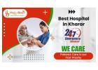 Best Hospital in Kharar, Mohali