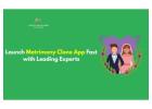 Launch Matrimony Clone App Fast with Leading Experts