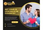 Get Your Ex Love Back in Coventry – Powerful Love Solutions by Psychic Jayanth