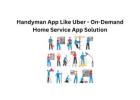 Handyman App Like Uber - On-Demand Home Service App Solution