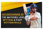 Go Exchange ID T20 Matches Live Betting & Fast Withdrawals