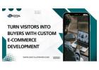 Turn Visitors Into Buyers with Custom E-commerce Development