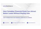 How Canadian Financial Firms Can Attract Better Leads Without Buying Lists