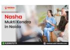 Nasha Mukti Kendra in Noida – Effective Drug De-Addiction