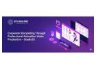 Corporate Storytelling Through Professional Animation Video Production  – Studio52