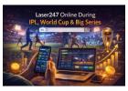 Laser247 Online During IPL, World Cup & Big Series