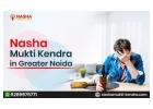 Best Nasha Mukti Kendra in Greater Noida for Effective De-Addiction Treatment